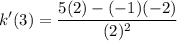 \displaystyle k^\prime(3)=\frac{5(2)-(-1)(-2)}{(2)^2}
