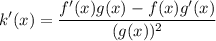 \displaystyle k^\prime(x)=\frac{f^\prime(x)g(x)-f(x)g^\prime(x)}{(g(x))^2}