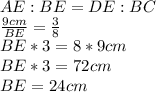 AE:BE=DE:BC\\\frac{9cm}{BE}=\frac{3}{8}  \\BE*3=8*9cm\\BE*3=72cm\\BE=24cm