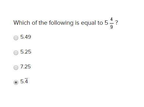 Which of the following is equal to 5 4/9a. 5.49b. 5.25