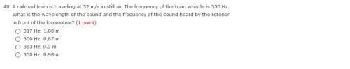 Arailroad train is traveling at 32 m/s in still air. the frequency of the train whistle is 350 hz. w