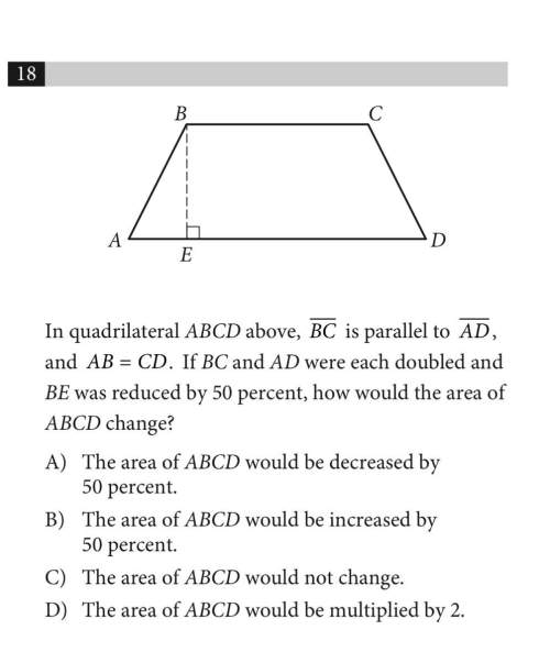 In quadrilateral abcd above, bc is parallel to ad , and ab cd be was reduced by 50 percent, ho