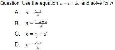 Mark as brainliest use the equation a = s + dn and solve for n. the answer c