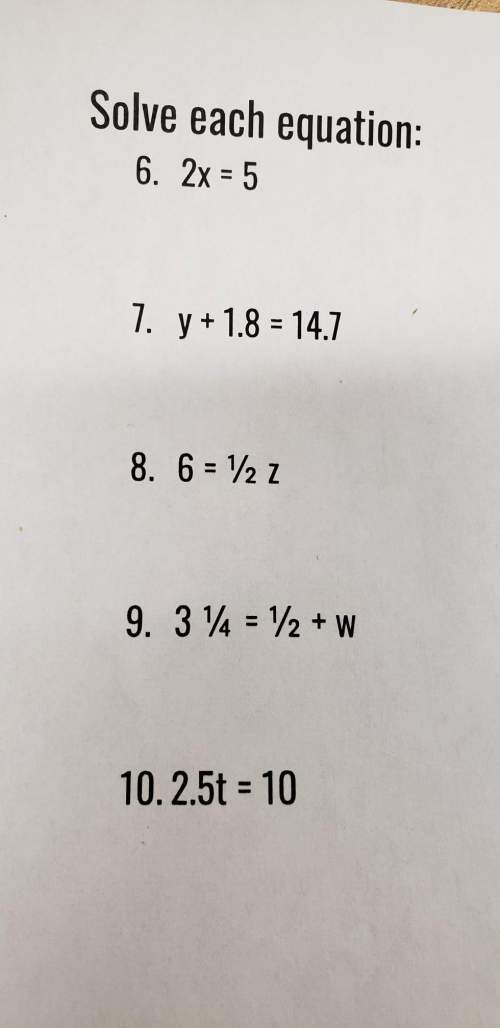6. 2× =57. y +1.8=14.78. 6=1/2 z9. 3 1/4=1/2 +w 10.