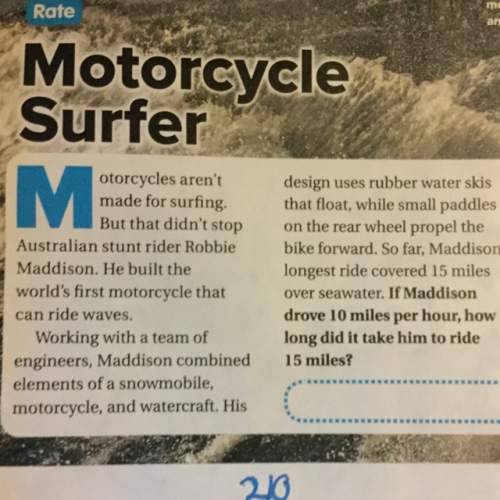Motorcycle surfer if maddison drove 10 miles per hour, how long did it take him to ride 15 miles