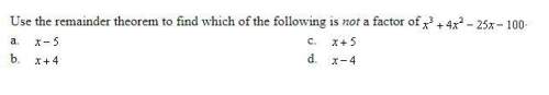 Use the remainder theorem to find which of the following is not a factor of