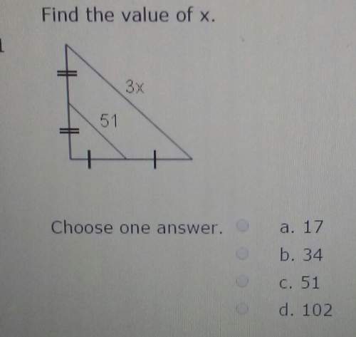 Find the value of x.3x51choose one answer.a. 17b. 34c. 51d