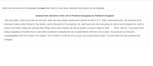 Select two sentences in the passage that best show that mr. auld views education and slavery as inco