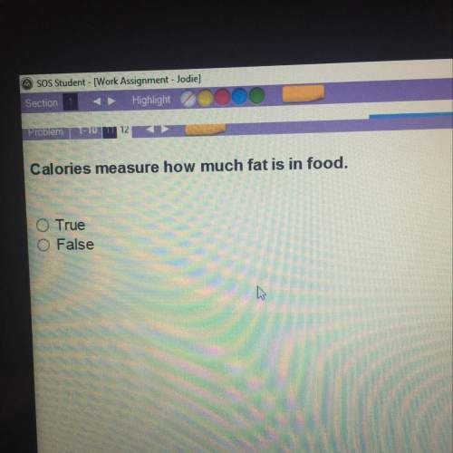 Calories measure how much fat is in food.  true or false?