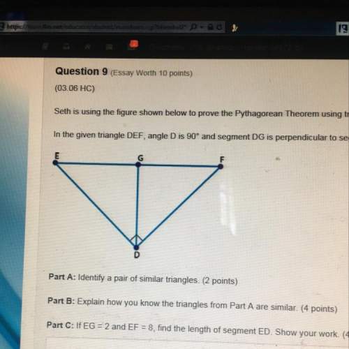Seth is using the figure shown below to prove the pythagorean theorem using triangle similarity in t