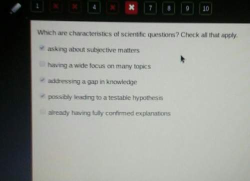 Which are characteristics of scientific questions? check all that apply.