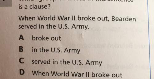 Is a clause? when world war ii broke out, beardenserved in the u.s. army.a broke outb in the u.s. ar