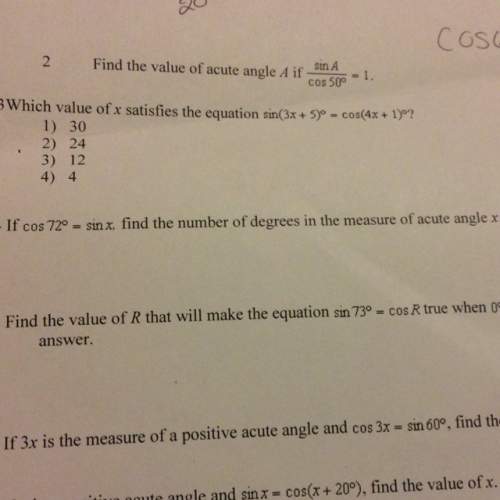If cos 72 degrees equals sin x find the number of degrees in the measure of acute angle c