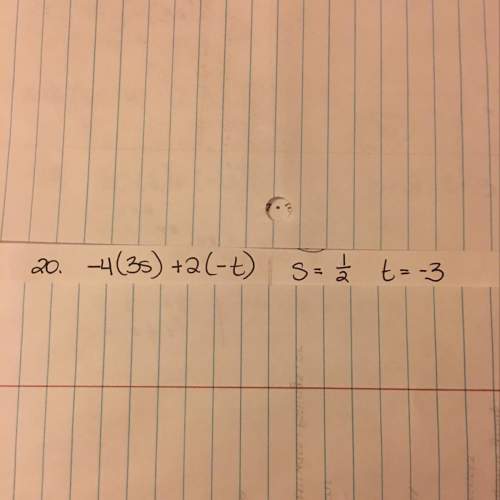 4(3s) + 2(-t) if s = 1/2 and t = -3, what would the answer be?