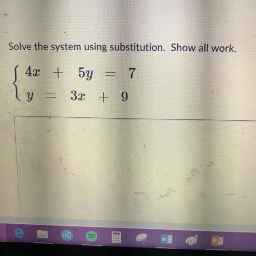 Solve the system using substitution. show all work