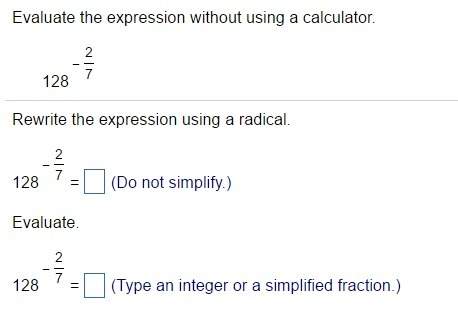 Evaluate the expression. rewrite the expression using a radical.