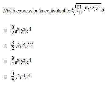 Which expression is equivalent to 4√81/16a^8b^12c^16?