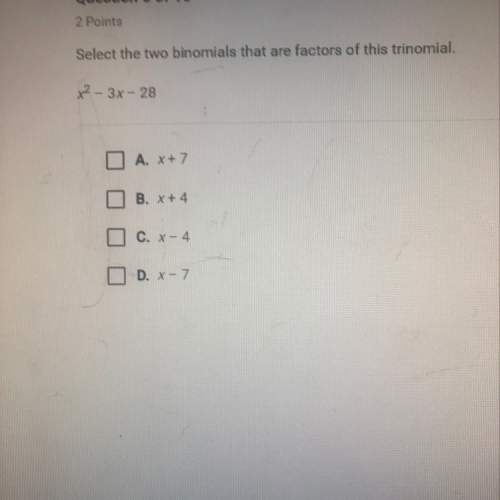 Select the two binomials that are factors of this trinomial. x^2-3x-28 i really bad need it&lt;