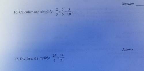 16. calculate and simplify3 6 1024 1417. divide and simplify217 answeranswer