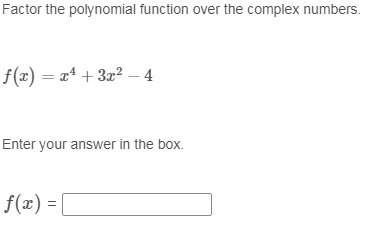 Factor the polynomial function over the complex numbers.