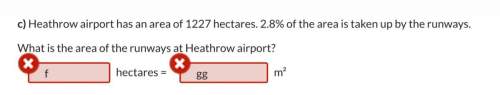 Heathrow airport has an area of 1227 hectares. 2.8% of the area is taken up by the runways. what is