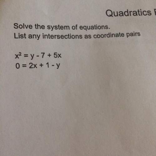 This is quadratics, and i need and show the steps. i’m not sure how to approach this, but i know y