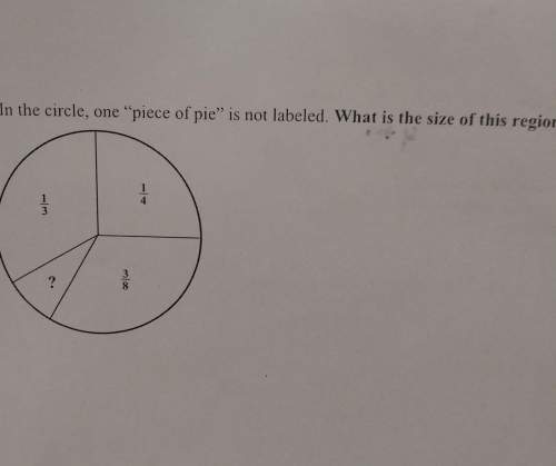 2. in the circle, one "piece of pie" is not labeled. what is the size of this region?