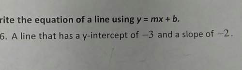 Aline that has a y-intercept of -3 and a slope of -2