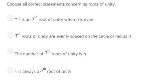 Choose all correct statements concerning roots of unity.