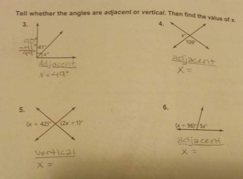 Tell whether the angles are adjacent or vertical. then find the value of x.(only 4-6)
