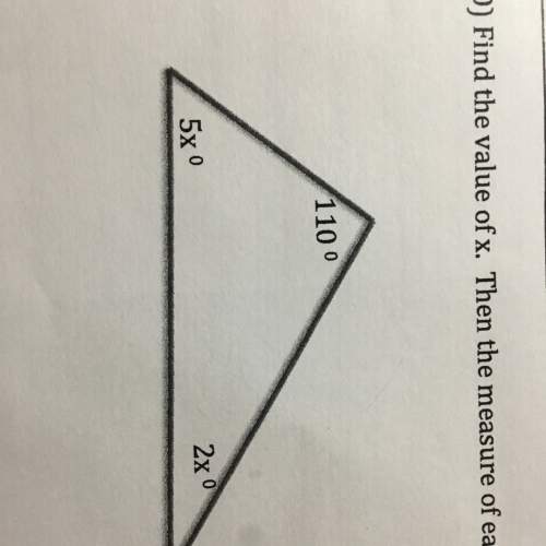 Find the value of x. then the measure of each angle