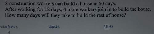[50 points] 8 construction workers can build a house in 60 days. after working for 12 da