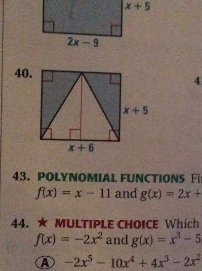 Me! you! : ) see picture link thingy. number 40. write a polynomial that represents the area of t