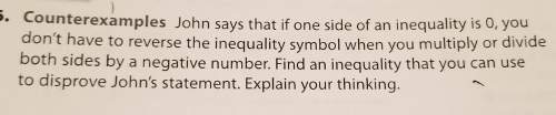 Find an inequality that you can use to disprove john statement. explain your thinking.