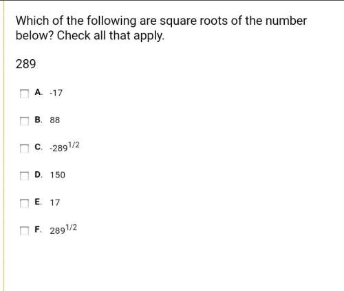 Which of the following are square roots of the number below? check all that apply.289