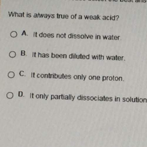 What is always true of a weak acid ?