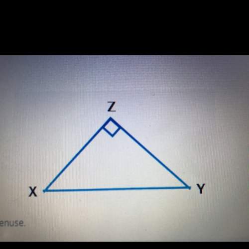 Identify which segment is the hypotenuse  a. xy b. yz c. xz d. none of the a