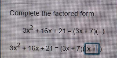 Complete the factored form.3x4 + 16x + 21 = (3x + 7)( )