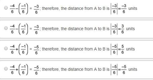 Point a is located at negative 4 over 6 and point b is located at negative 1 over 6. what is the dis