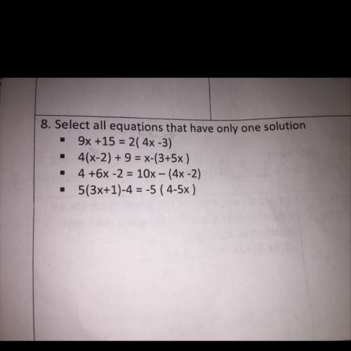 Select all the equations that only have one solution ( asap )