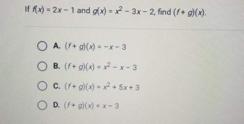 If f(x) = 2x – 1 and g(x) = x2 – 3x - 2, find (f + g)(x).oa. (f+ g)(x) = -x-3
