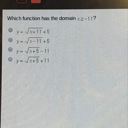 Which function has the domain x&gt; -11?  y= vx+11+5 o y=&amp; x-11+5 y = √x +5-11