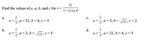 Q3: find the values of e, a, b, and c for r = 21/5-2 cos theta.