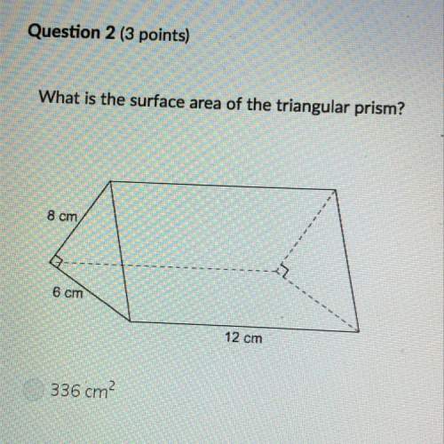 What is the surface area of the triangular prism?  a. 336cm^2 b. 312cm^2