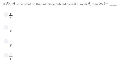 If p(x, y) is the point on the unit circle defined by real number 0, then cot 0=