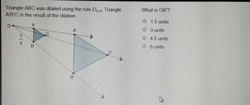 Triangle abc was dilated using the rule do.4. trianglea'b'c' is the result of the dilation