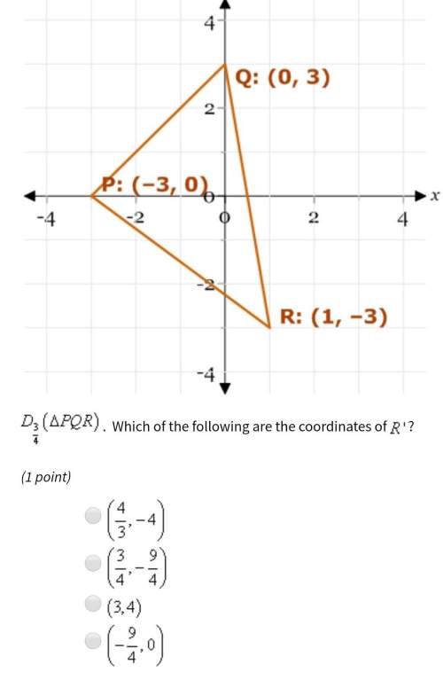 2. d 3/4 (por). which of the following are the coordinates of r'? a. (4/3, -4)