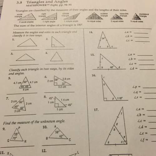 The angles and sides in each triangle and classify it in 2 ways