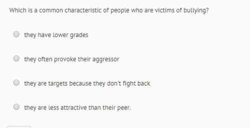 Which is a common characteristic of people who are victims of bullying?