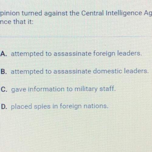 Public opinion turned against the central intelligence agency (cia) as a result of evidence that it: